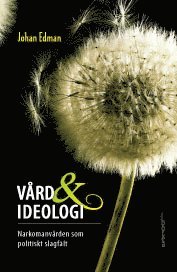 bokomslag Vård och ideologi : narkomanvården som politiskt slagfält