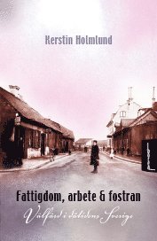 bokomslag Fattigdom, arbete och fostran : välfärd i dåtidens Sverige