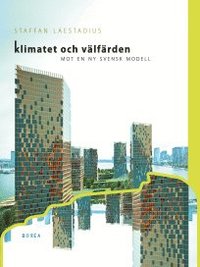 bokomslag Klimatet och välfärden . mot en ny svensk modell
