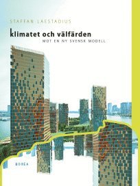 bokomslag Klimatet och välfärden . mot en ny svensk modell