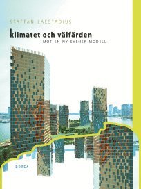 Klimatet och välfärden . mot en ny svensk modell 1