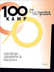 Mikael Eivergård, Anna Furumark, Marian Bergroth, Christine Bylund, Jonas Franksson, Tove Fahlgren, Mohammad Fazlhashemi, Katherine Hauptman, Pia Laskar, Aleksa Lundberg, Ingrid Martins Holmberg, Patrik Nordell, Hanna Sejlitz, Ulrika Westerlund - 100 % kamp : mänskliga rättigheter och kulturarv, Häftad