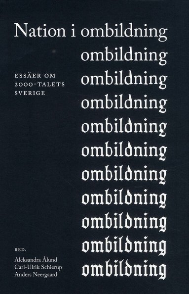 Aleksandra Ålund, Carl-Ulrik Schierup, Anders Neergard, Magnus Dahlstedt, Lisa Kings, René León Rosales, Vanja Lozic, Åsa Lundqvist, Nedzad Mesic, Diana Mulinari, Paula Mulinari, Simone Scarpa, Anders Trumberg, Viktor Vesterberg - Nation i ombildning : Essäer om 2000-talets Sverige, Häftad