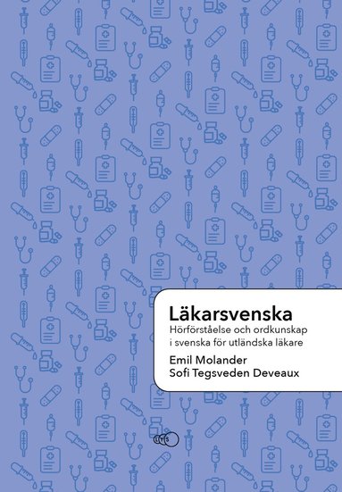 bokomslag Läkarsvenska : hörförståelse och ordkunskap i svenska för utländska läkare