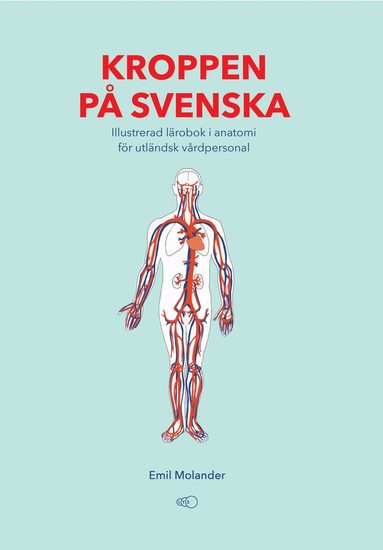 bokomslag Kroppen på svenska : illustrerad lärobok i anatomi för utländsk vårdpersonal