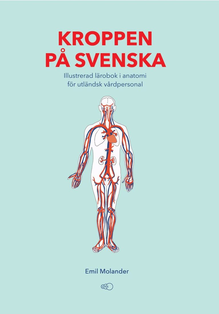 Emil Molander - Kroppen på svenska : illustrerad lärobok i anatomi för utländsk vårdpersonal, Häftad