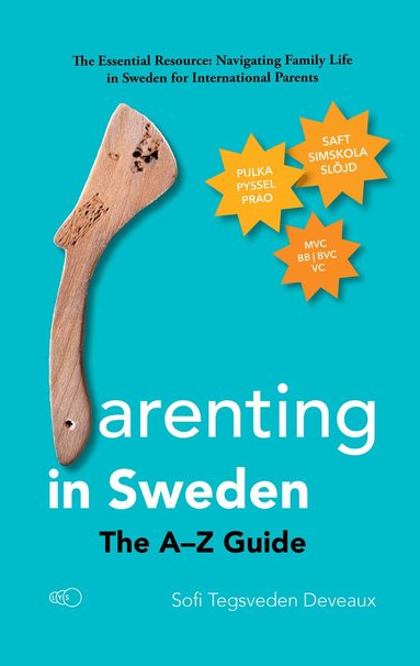 Sofi Tegsveden Deveaux - Parenting in Sweden: The A–Z Guide, Häftad