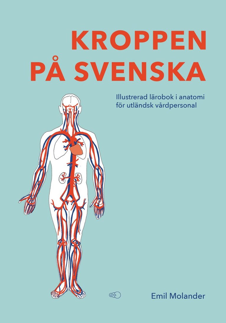 Emil Molander - Kroppen på svenska : illustrerad lärobok i anatomi för utländsk vårdpersonal, Häftad