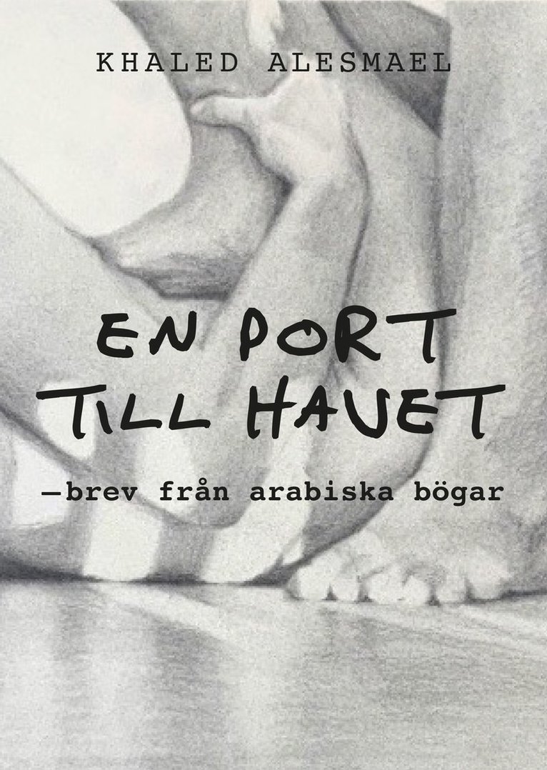Khaled Alesmael - En port till havet : brev från arabiska bögar, Inbunden