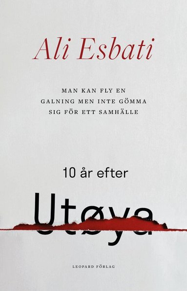 Ali Esbati - Man kan fly en galning men inte gömma sig för ett samhälle : 10 år efter Utøya, Inbunden