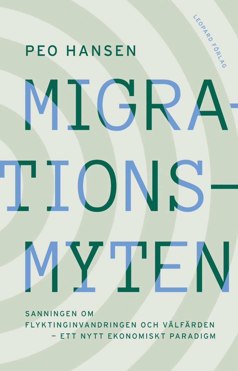 Migrationsmyten : sanningen om flyktinginvandringen och välfärden - ett nytt ekonomiskt paradigm 1