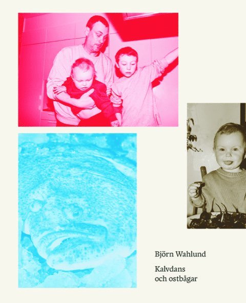 Björn Wahlund - Kalvdans och ostbågar, Inbunden