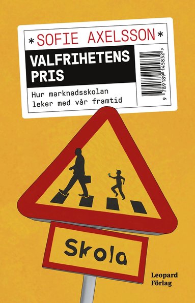 bokomslag Valfrihetens pris : hur marknadsskolan leker med vår framtid