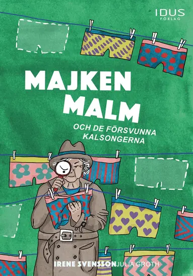 Irene Svensson - Majken Malm och de försvunna kalsongerna, Inbunden
