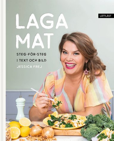 Jessica Frej - Laga mat : steg-för-steg i text och bild, Inbunden
