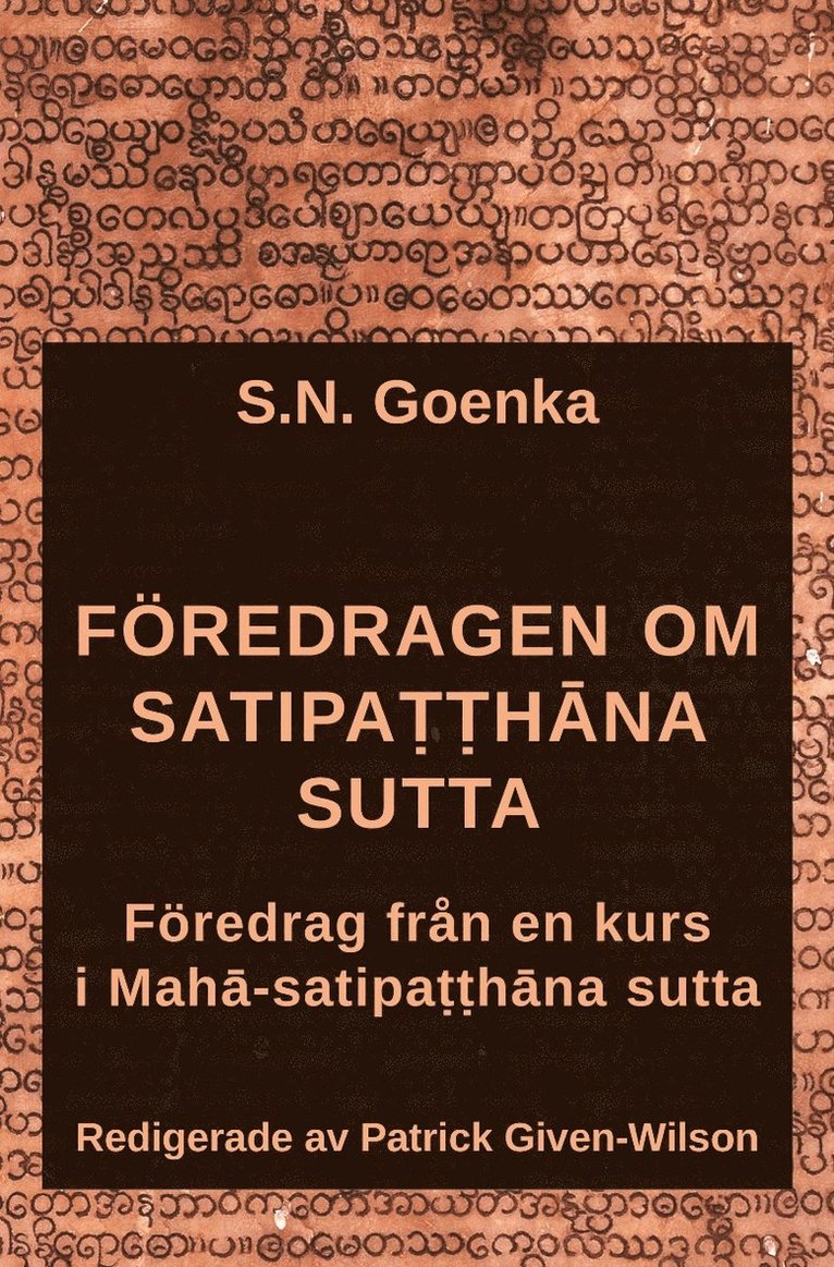 S. N. Goenka, Patrick Given-Wilson - Föredragen om Satipatthana sutta : föredrag från en kurs i Maha-satipatthana sutta, Häftad