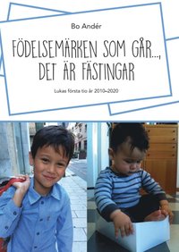 bokomslag Födelsemärken som går..., det är fästingar : Lukas första 10 år 2010-2020
