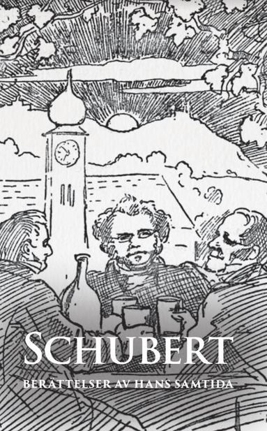 bokomslag Schubert : berättelser av hans samtida