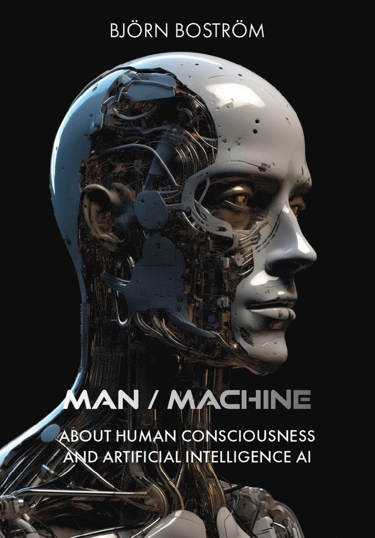 Man Machine. About human consciousness and artificial intelligence AI AI 1