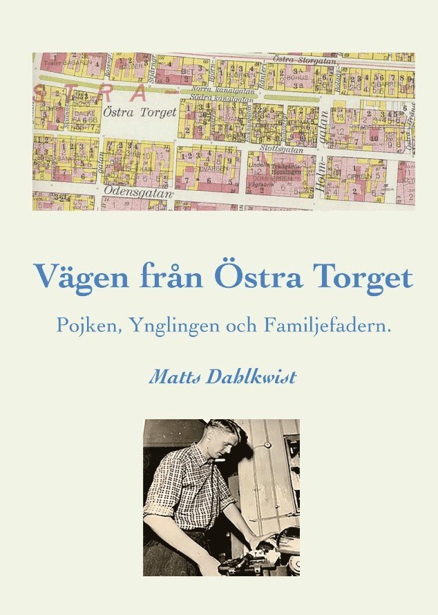 Vägen till Östra torget : pojken, ynglingen och familjefadern 1