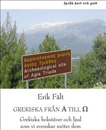 Erik Fält - Grekiska från A till O : grekiska bokstäver och ljud som vi svenskar möter dem, Häftad