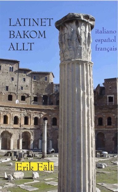 Erik Fält - Latinet bakom allt: italiano, español, français, Häftad