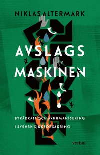 bokomslag Avslagsmaskinen : byråkrati och avhumanisering i svensk sjukförsäkring