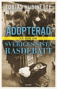 bokomslag Adopterad : en bok om Sveriges sista rasdebatt