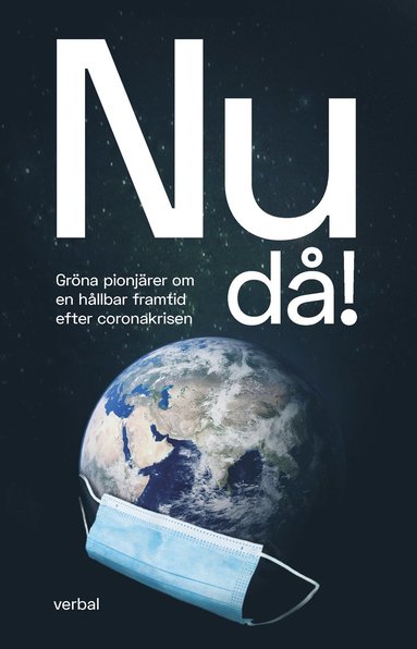bokomslag Nu då! : gröna pionjärer om en hållbar framtid efter coronakrisen