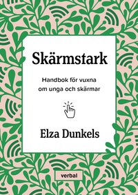 bokomslag Skärmstark : handbok för vuxna om unga och skärmar