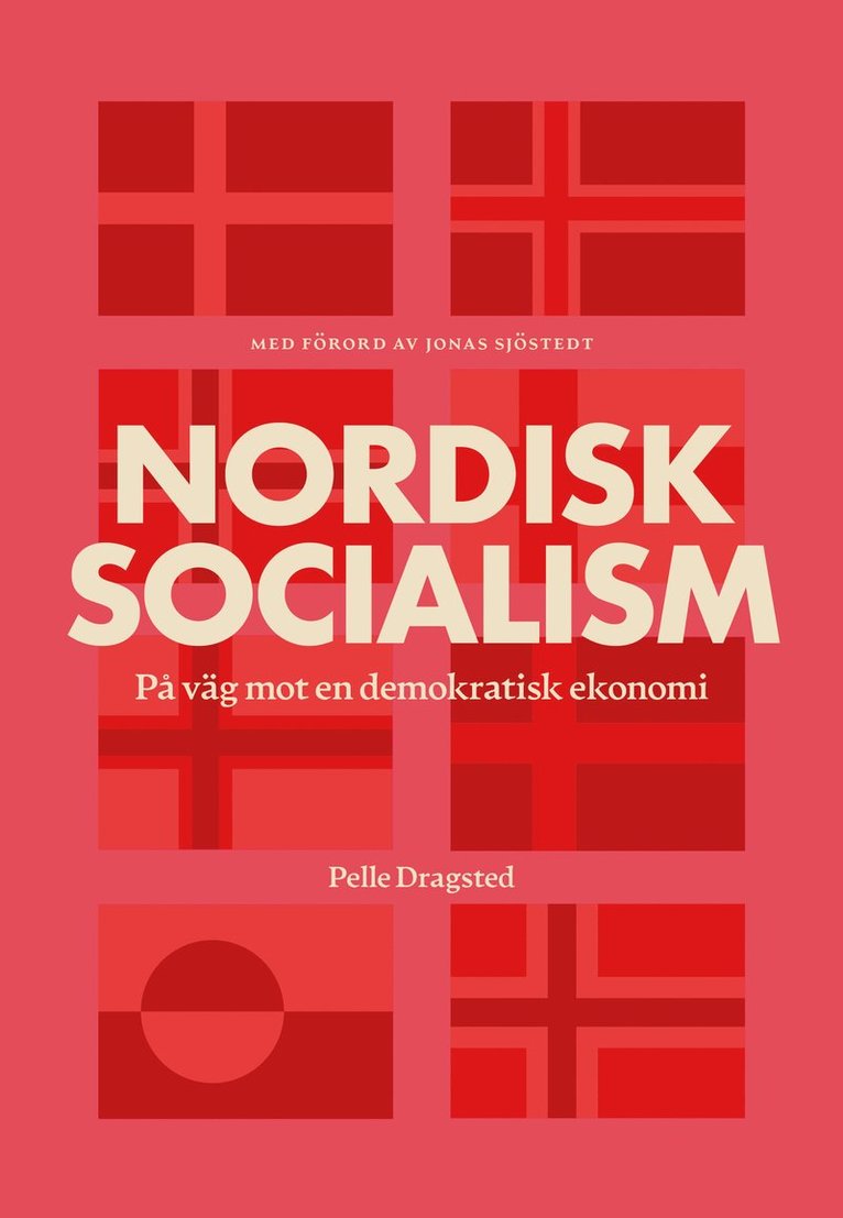 Pelle Dragsted - Nordisk socialism : på väg mot en demokratisk ekonomi, Inbunden