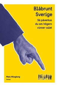 bokomslag Blåbrunt Sverige : så påverkas du om högern vinner valet