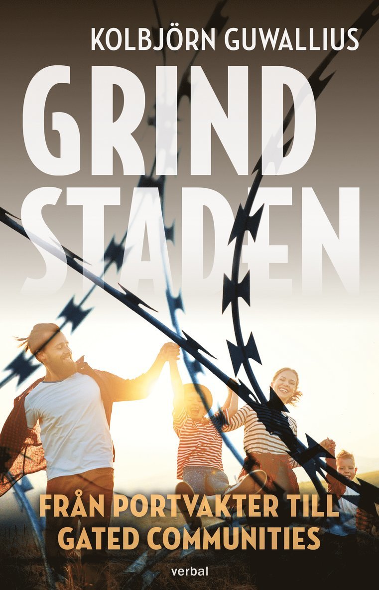 Grindstaden : från portvakter till gated communities