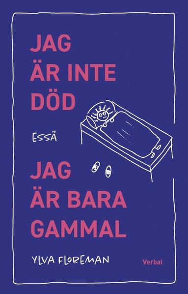 bokomslag Jag är inte död, jag är bara gammal