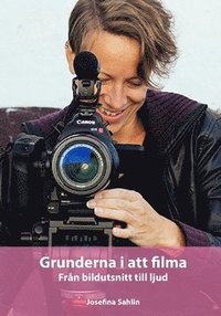 bokomslag Grunderna i att filma : från bildutsnitt till ljud