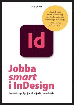 Jobba smart i InDesign : 20 ovärderliga tips för ett effektivt arbetsflöde 1