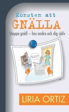 Liria Ortiz - Konsten att gnälla  : stoppa gnäll - hos andra och dig själv, Häftad