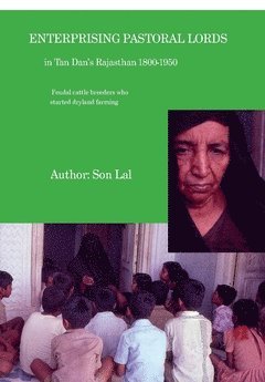 Enterprising pastoral lords : Tan Dan's forefathers in Rajputana 1800-1950 1