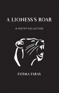 bokomslag A lioness's roar : a poetry collection