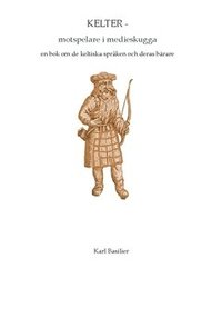 bokomslag Kelter - motspelare i medieskugga : en bok om de keltiska språken och deras bärare