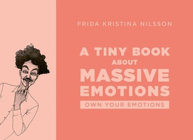Frida Kristina Nilsson - A tiny book about massive emotions (pink), Häftad