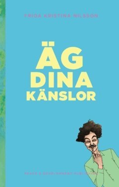 Frida Kristina Nilsson - Äg dina känslor : (Poppigt Blå), Häftad