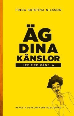 Frida Kristina Nilsson - Äg dina känslor : led med känsla, Häftad