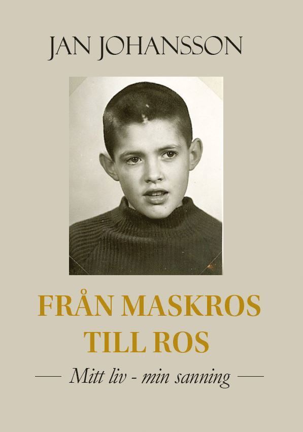 Från maskros till ros : mitt liv-min sanning 1