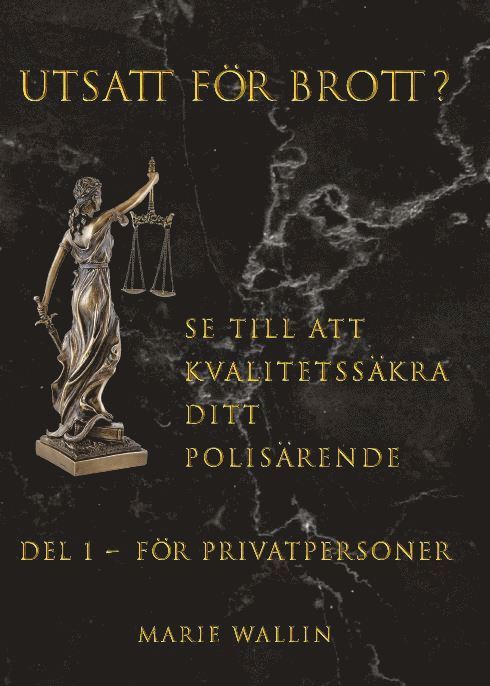 Utsatt för brott? : se till att kvalitetssäkra ditt polisärende. Del 1, För privatpersoner