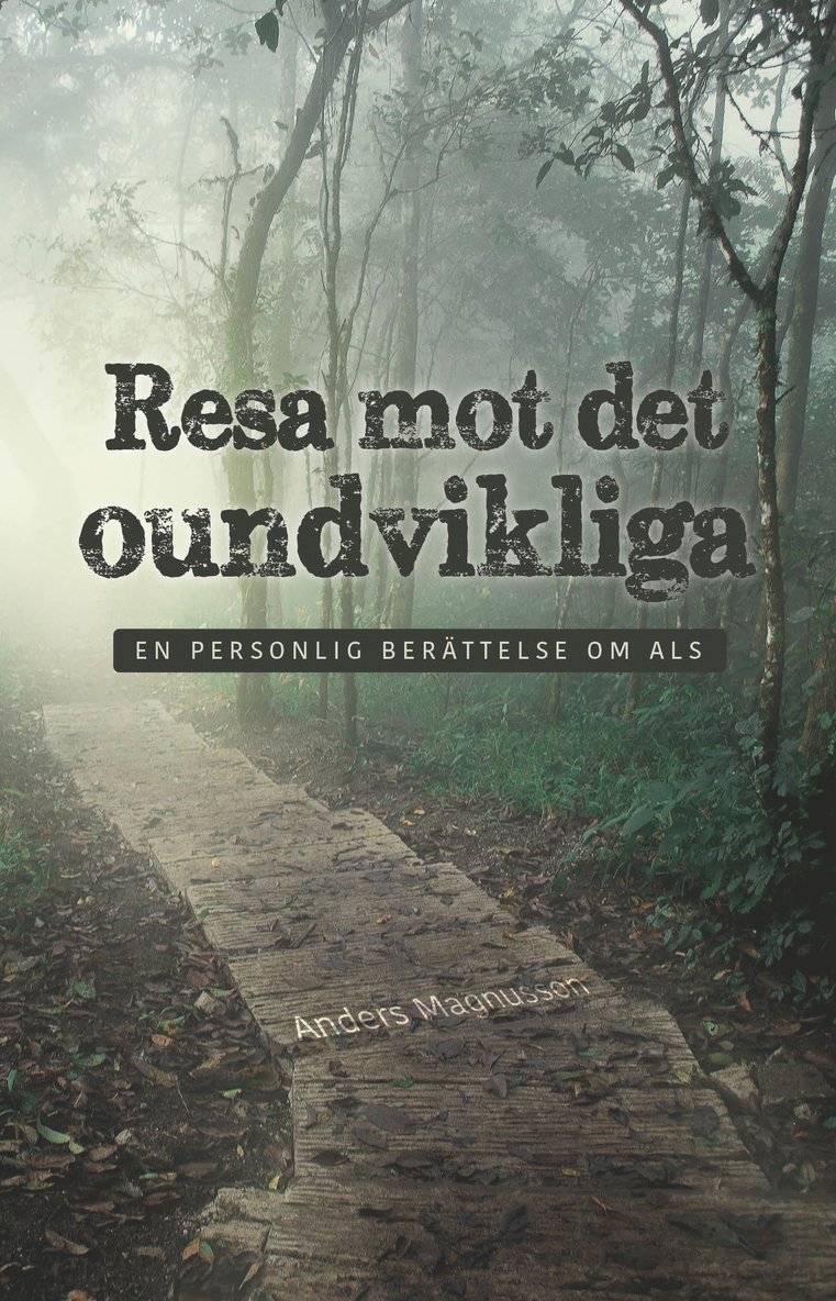 Resa mot det oundvikliga : en personlig berättelse om ALS 1