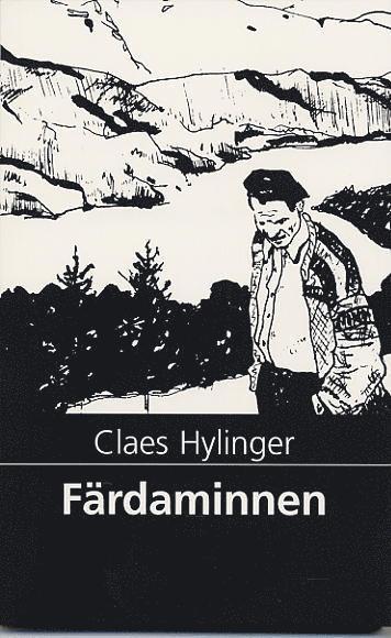 Claes Hylinger - Färdaminnen : bland norska diktare, fiskare och bönder, Häftad