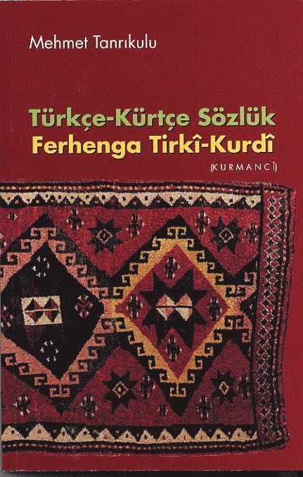 Mehmet Tanrikulu - Turkiskt-kurdiskt lexikon - Türkce-Kürtce Sözlük - Ferhenga Tirki-Kurdi (Ku, Häftad. Tillgänglighet: Slutsåld
