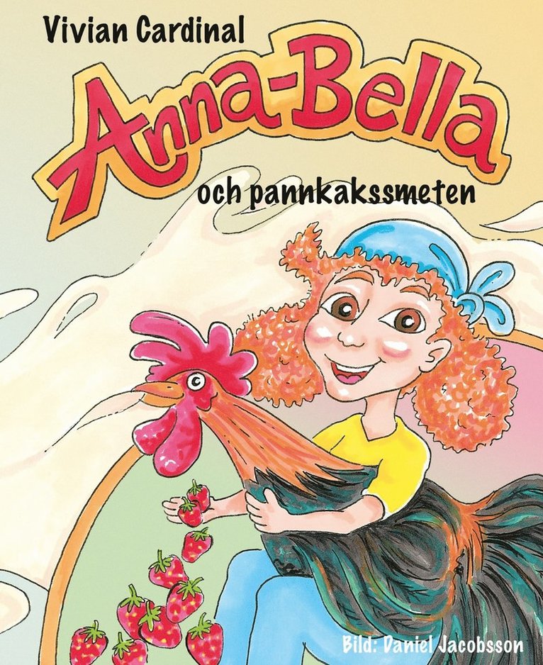 Vivian Cardinal, Daniel Jacobsson - Anna-Bella och pannkakssmeten, Inbunden