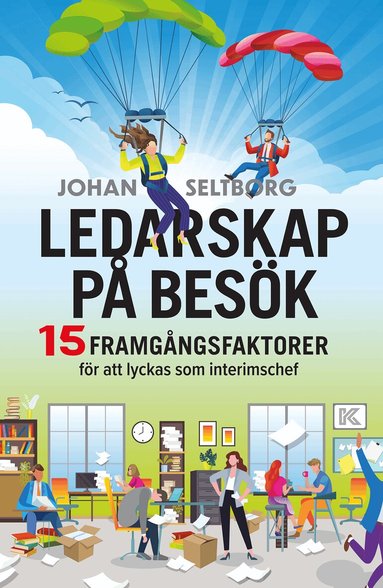 Johan Seltborg - Ledarskap på besök : 15 framgångsfaktorer för att lyckas som interimschef, Häftad
